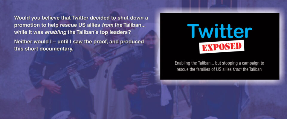 My “TWITTER EXPOSED: TALIBAN” mini-documentary